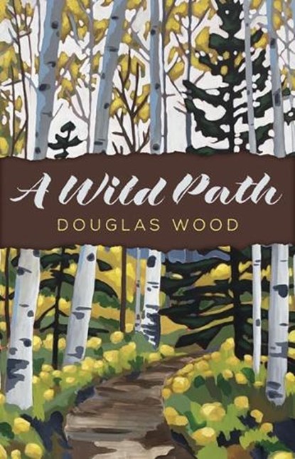 A Wild Path, Douglas Wood - Gebonden - 9781517905941