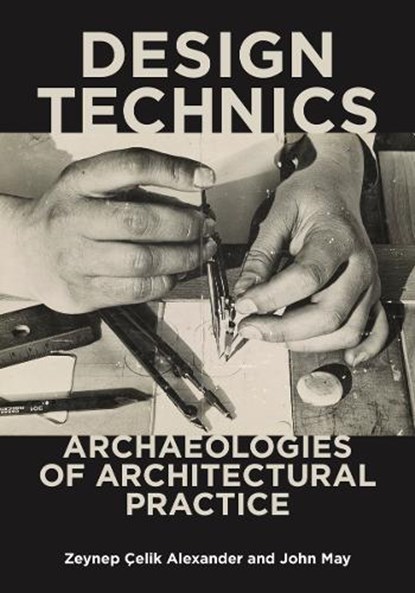 Design Technics, Zeynep Celik Alexander ; John May - Paperback - 9781517906856