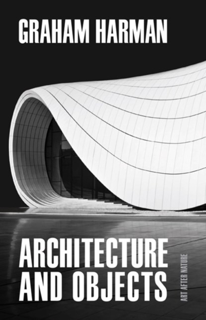 Architecture and Objects, Graham Harman - Paperback - 9781517908539