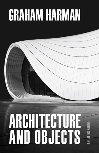 Architecture and Objects, Graham Harman - Paperback - 9781517908539