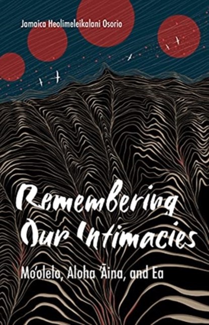 Remembering Our Intimacies, Jamaica Heolimeleikalani Osorio - Paperback - 9781517910303
