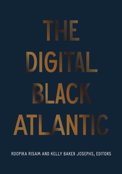 The Digital Black Atlantic, Roopika Risam ; Kelly Baker Josephs - Paperback - 9781517910808