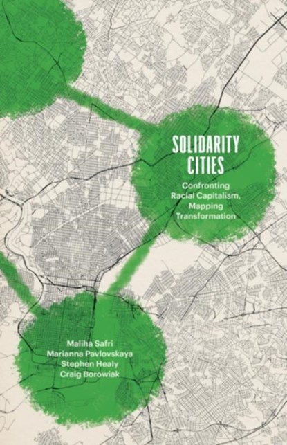 Solidarity Cities, Maliha Safri ; Marianna Pavlovskaya ; Stephen Healy ; Craig Borowiak - Paperback - 9781517916022