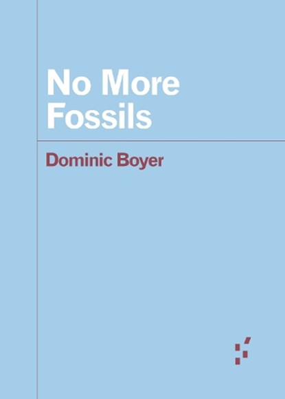 No More Fossils, Dominic Boyer - Paperback - 9781517916367