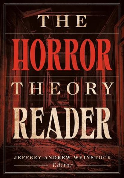 The Horror Theory Reader, Jeffrey Andrew Weinstock - Paperback - 9781517917821