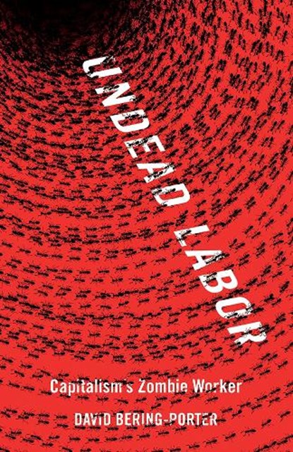 Undead Labor, David Bering-Porter - Paperback - 9781517917852