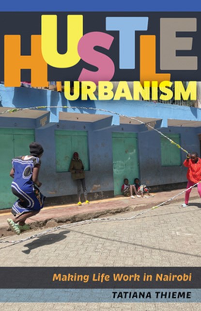 Hustle Urbanism, Tatiana Thieme - Paperback - 9781517917999
