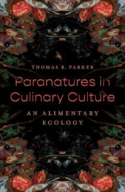 Paranatures in Culinary Culture, Thomas R. Parker - Gebonden - 9781517918095