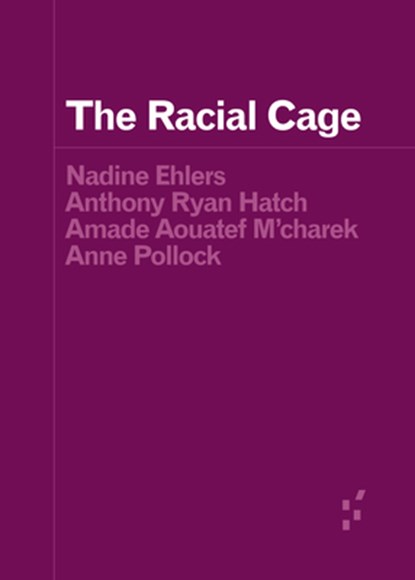The Racial Cage, Nadine Ehlers ; Anthony Ryan Hatch ; Amade Aouatef M'charek ; Anne Pollock - Paperback - 9781517918996