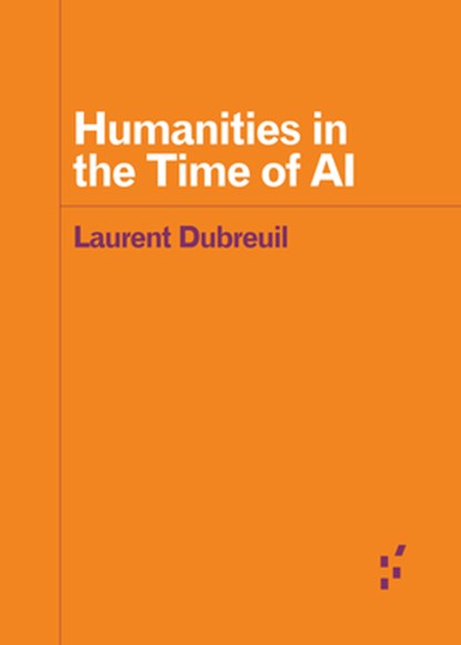 Humanities in the Time of AI, Laurent Dubreuil - Paperback - 9781517919047