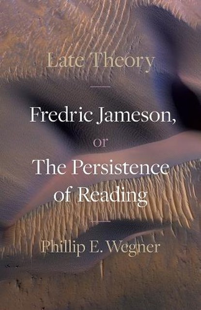 Late Theory, Phillip E. Wegner - Gebonden - 9781517920517
