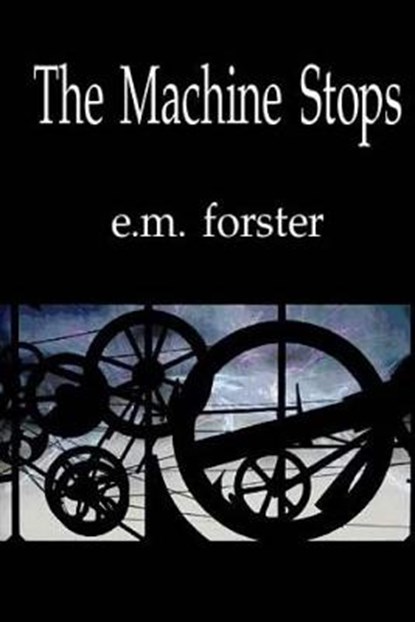 The Machine Stops, E. M. Forster - Paperback - 9781518606250