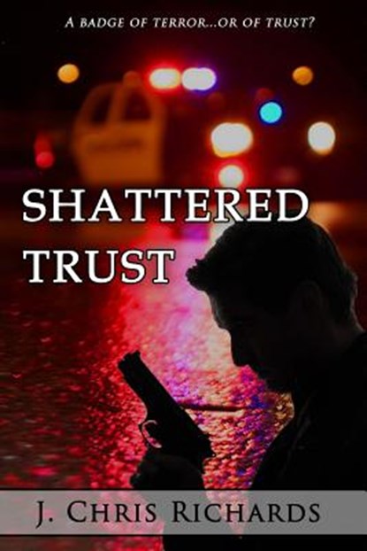 Shattered Trust, RICHARDS,  J. Chris - Paperback - 9781518691904