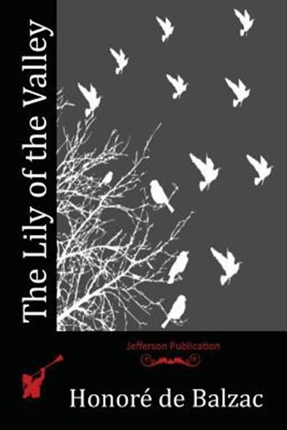The Lily of the Valley, Honore De Balzac - Paperback - 9781518706349