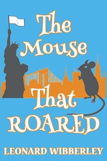 The Mouse That Roared, Leonard Wibberley - Paperback - 9781518719493