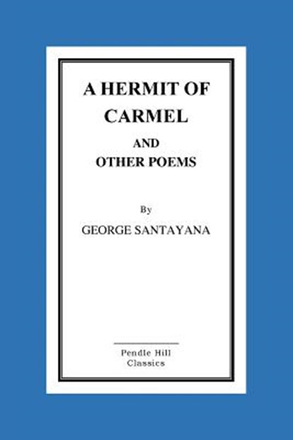 A Hermit of Carmel And Other Poems, George Santayana - Paperback - 9781518722851