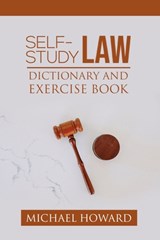 Self-Study Law Dictionary and Exercise Book - Professor Michael Howard - 9781518748295