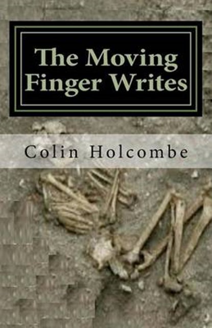 The Moving Finger Writes, HOLCOMBE,  Colin - Paperback - 9781518776144
