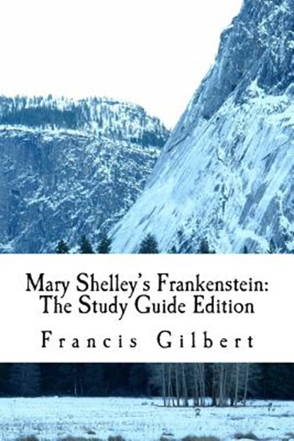 Mary Shelley's Frankenstein: The Study Guide Edition: Complete text & integrated study guide, Mary Wollstonecraft Shelley - Paperback - 9781518789540