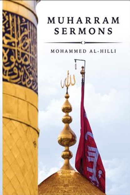 The Muharram Sermons, Mohammed Al-Hilli - Paperback - 9781518826566