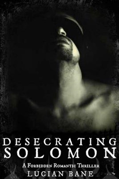 Desecrating Solomon: A Forbidden Romantic Thriller, Lucian Bane - Paperback - 9781518826702