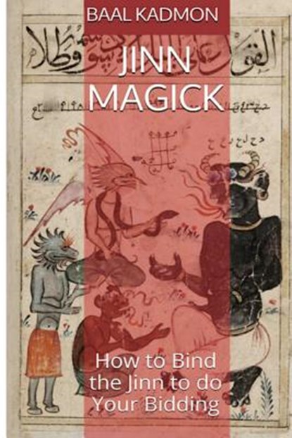 Jinn Magick: How to Bind the Jinn to do Your Bidding, Baal Kadmon - Paperback - 9781519118752