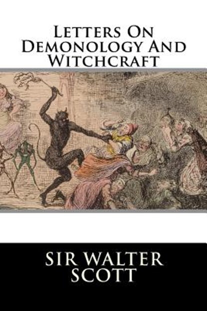 Letters On Demonology And Witchcraft, Sir Walter Scott - Paperback - 9781519151377