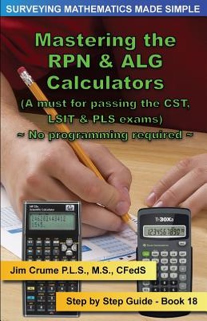 Mastering the RPN & ALG Calculators: Step by Step Guide, Jim Crume - Paperback - 9781519163332