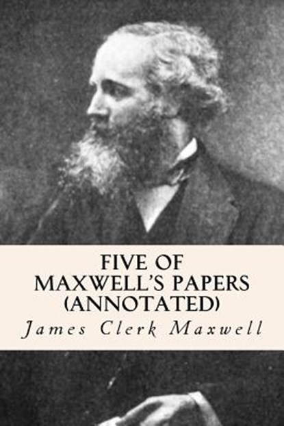 Five of Maxwell's Papers (annotated), James Clerk Maxwell - Paperback - 9781519225924