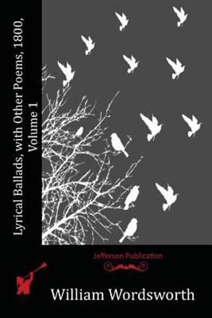 Lyrical Ballads, with Other Poems, 1800, Volume 1, William Wordsworth - Paperback - 9781519271532