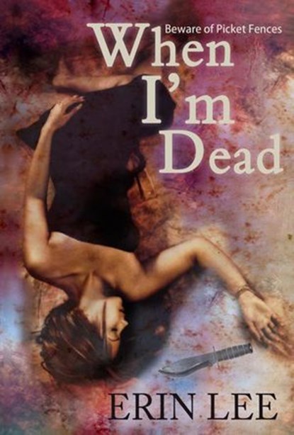 When I'm Dead, Erin Lee - Ebook - 9781519293930
