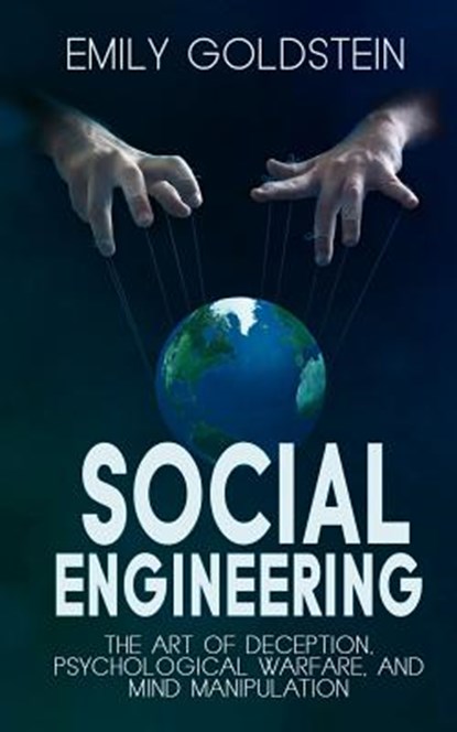 Social Engineering: The Art of Deception, Psychological Warfare, and Mind Manipulation, Steve Smith - Paperback - 9781519318930