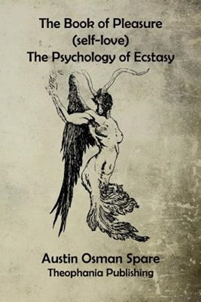 The Book of Pleasure: The Psychology of Ecstasy, Austin Osman Spare - Paperback - 9781519340627