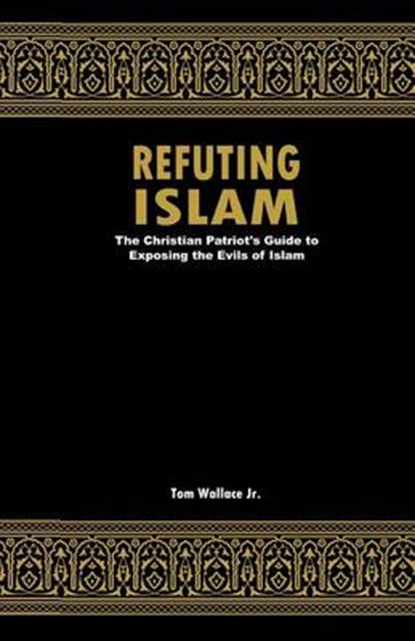 Refuting Islam, WALLACE JR,  Tom - Paperback - 9781519417503