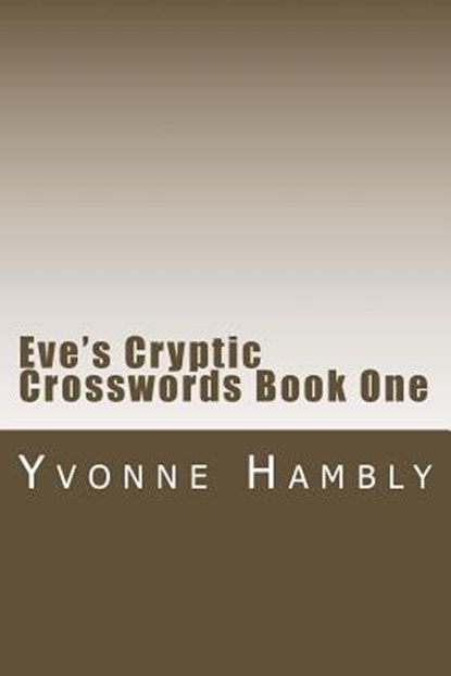 EVE'S CRYPTIC CROSSWORDS BOOK ONE, Yvonne Hambly - Paperback - 9781519422507