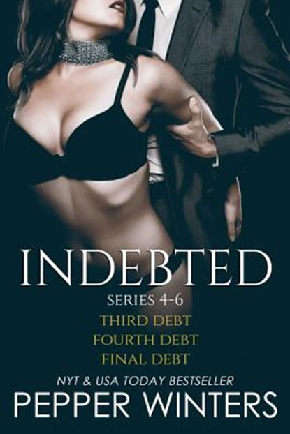 Indebted Series 4-6: Third Debt, Fourth Debt, Final Debt, Indebted Epilogue, Pepper Winters - Paperback - 9781519440594