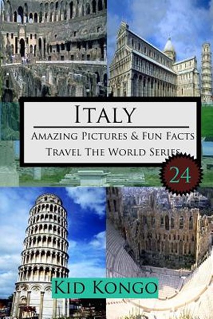 Italy Amazing Pictures And Fun Facts For (5 -12 Year Olds), Kid Kongo - Paperback - 9781519479051