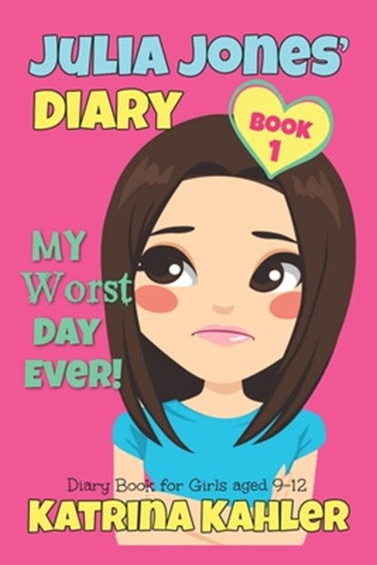 JULIA JONES - My Worst Day Ever! - Book 1, Katrina Kahler - Paperback - 9781519509604
