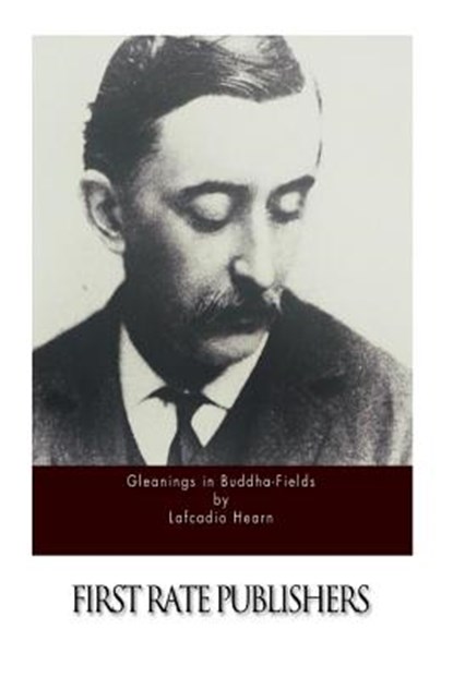 Gleanings in Buddha-Fields, Lafcadio Hearn - Paperback - 9781519521736