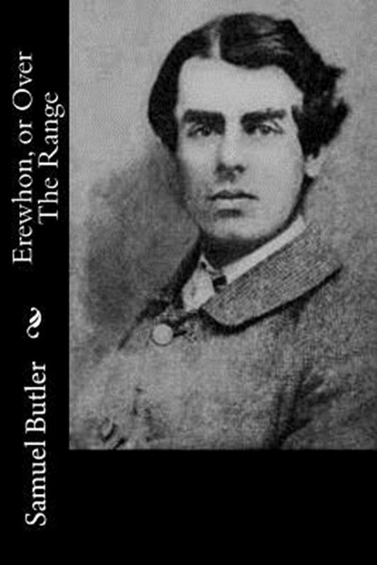 Erewhon, or Over The Range, Samuel Butler - Paperback - 9781519572080