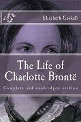 The Life of Charlotte Brontë - Elizabeth Gaskell - 9781519582768