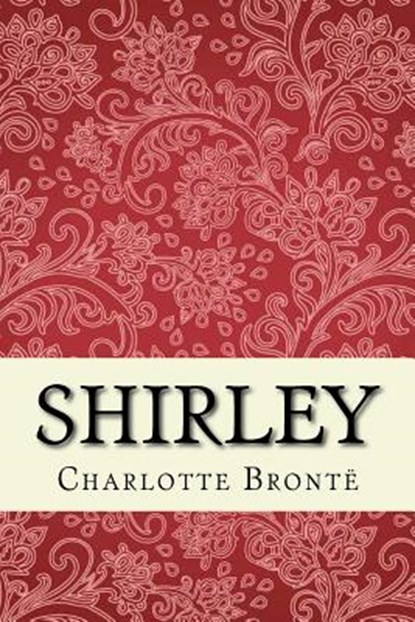 Shirley: Unabridged edition, Charlotte Brontë - Paperback - 9781519584687