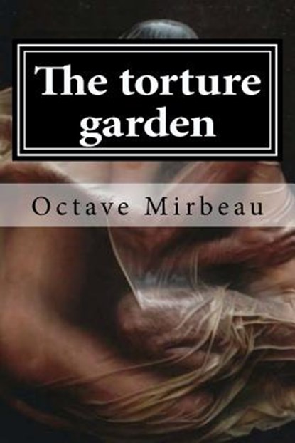 The torture garden, Octave Mirbeau - Paperback - 9781519599384