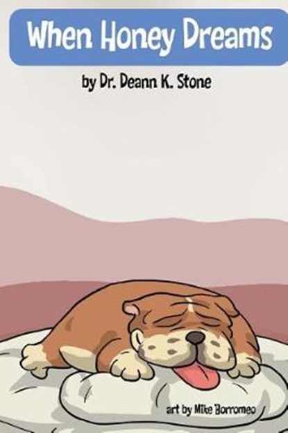 When Honey Dreams, STONE,  Deann K. ; Borromeo, Mike - Paperback - 9781519687845