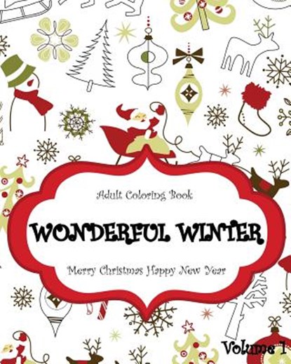 Wonderful Winter Merry Christmas and Happy New Year: Creative Coloring Inspirations Bring Balance, A Stress Management: Relaxation Meditation And Bles, John Daniel - Paperback - 9781519706577