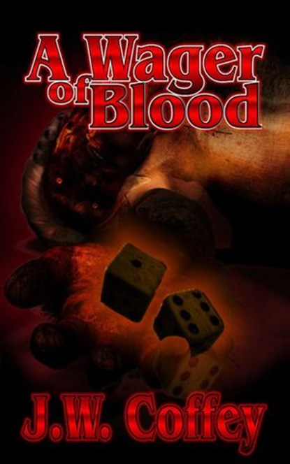 A Wager of Blood, J. W. Coffey - Ebook - 9781519913074