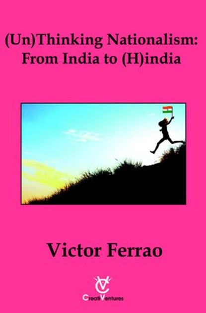 (Un) Thinking Nationalism: From India to (H)india, Victor Ferrao - Ebook - 9781519918932