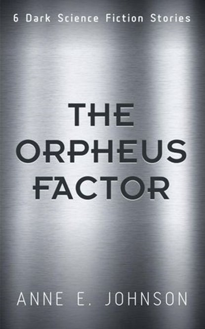 The Orpheus Factor, Anne E. Johnson - Ebook - 9781519923370