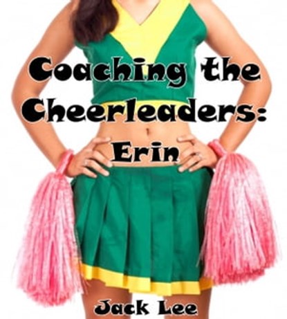 Coaching the Cheerleaders: Erin, Jack Lee - Ebook - 9781519927859