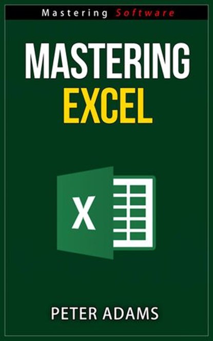 Mastering Excel, Peter Adams - Ebook - 9781519929600
